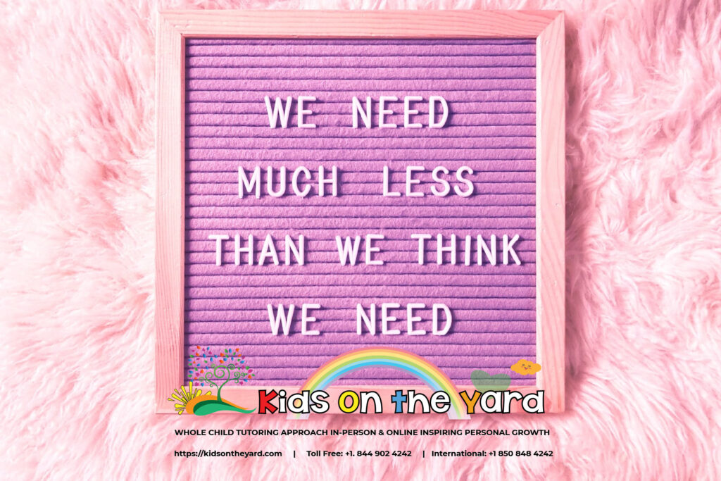 We need much less than we think we need.