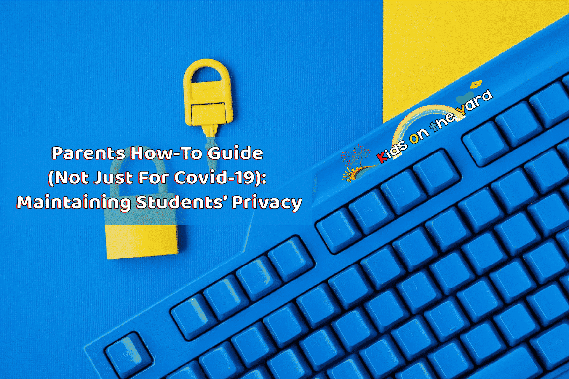 Parents How-To Guide (Not Just For COVID-19): Maintaining Students Privacy