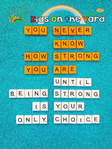 Great quote, You never know ow strong you are until being strong is your only choice 